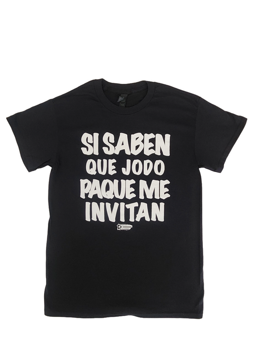 Si Saben Que Jodo Pa Que Me Invitan T-Shirt
